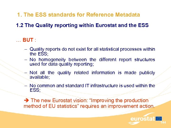 1. The ESS standards for Reference Metadata 1. 2 The Quality reporting within Eurostat