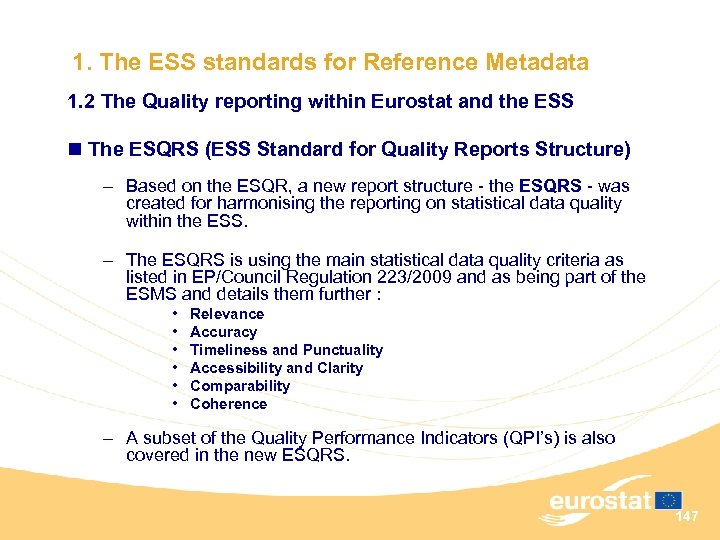 1. The ESS standards for Reference Metadata 1. 2 The Quality reporting within Eurostat