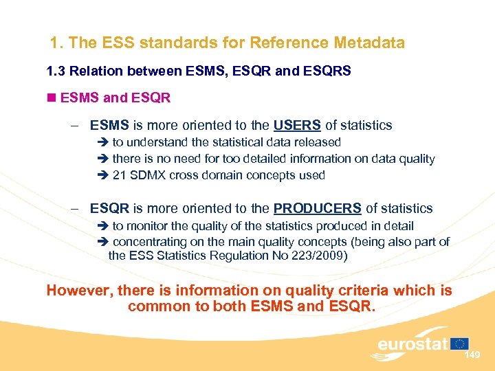 1. The ESS standards for Reference Metadata 1. 3 Relation between ESMS, ESQR and