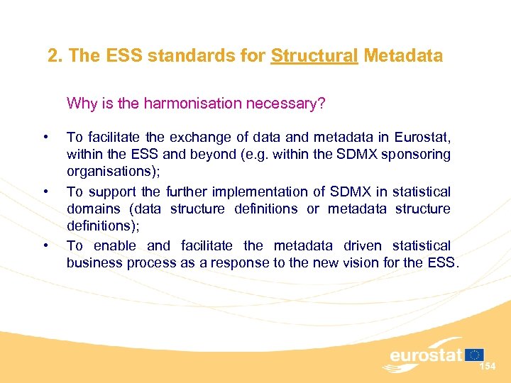 2. The ESS standards for Structural Metadata Why is the harmonisation necessary? • •