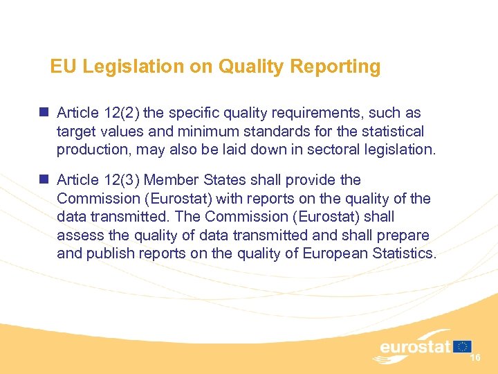 EU Legislation on Quality Reporting n Article 12(2) the specific quality requirements, such as
