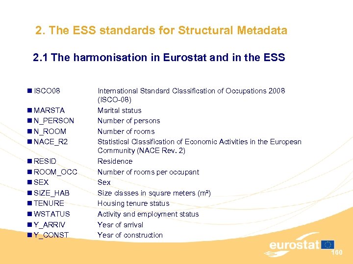 2. The ESS standards for Structural Metadata 2. 1 The harmonisation in Eurostat and