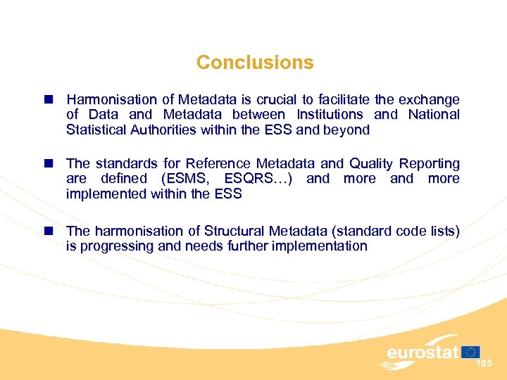 Conclusions n Harmonisation of Metadata is crucial to facilitate the exchange of Data and