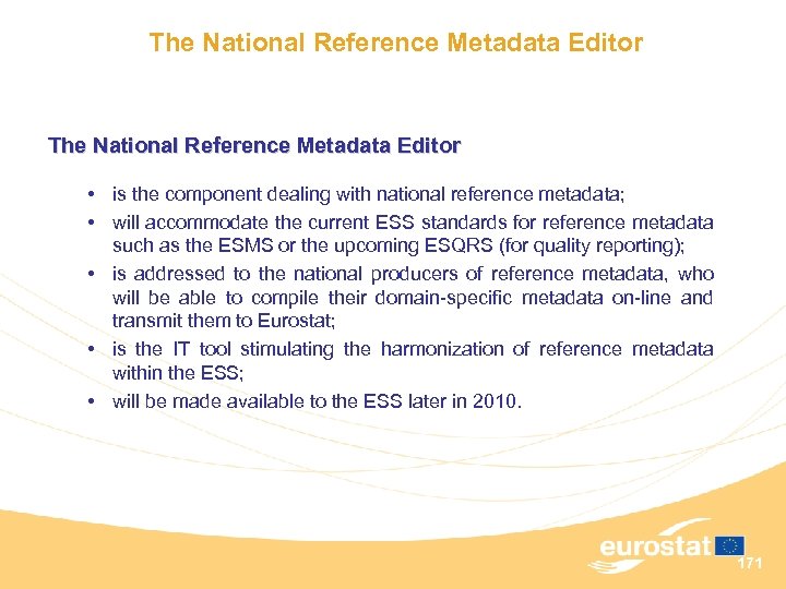 The National Reference Metadata Editor • is the component dealing with national reference metadata;