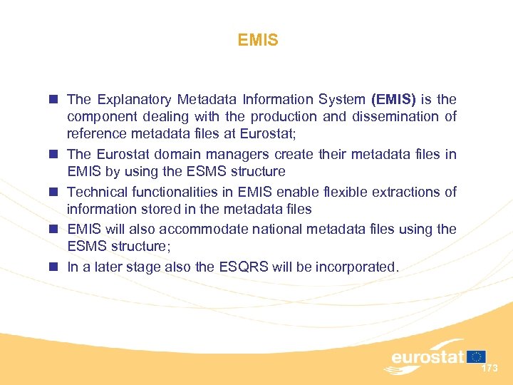 EMIS n The Explanatory Metadata Information System (EMIS) is the component dealing with the