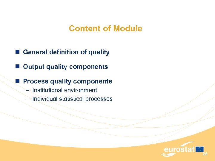 Content of Module n General definition of quality n Output quality components n Process