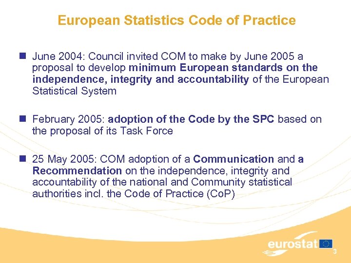 European Statistics Code of Practice n June 2004: Council invited COM to make by