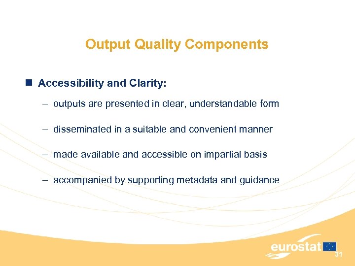 Output Quality Components n Accessibility and Clarity: – outputs are presented in clear, understandable