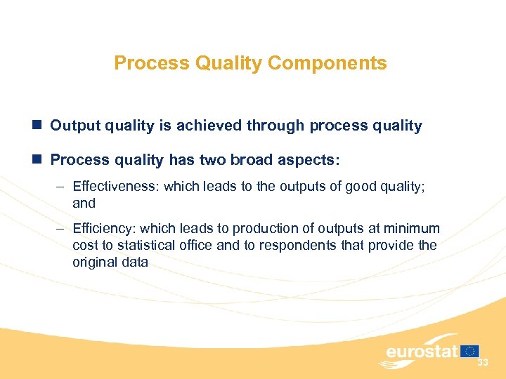 Process Quality Components n Output quality is achieved through process quality n Process quality