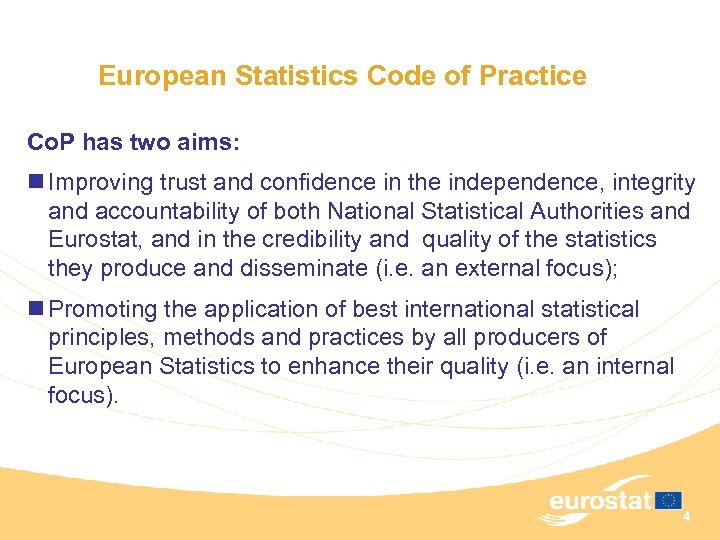 European Statistics Code of Practice Co. P has two aims: n Improving trust and