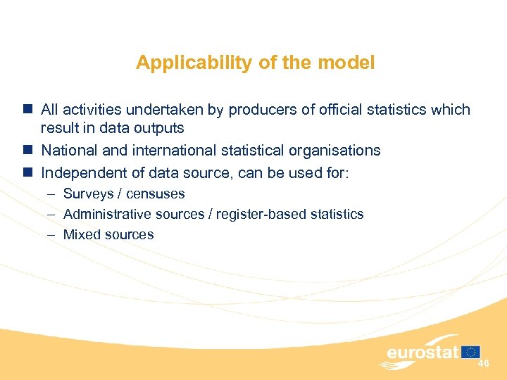 Applicability of the model n All activities undertaken by producers of official statistics which