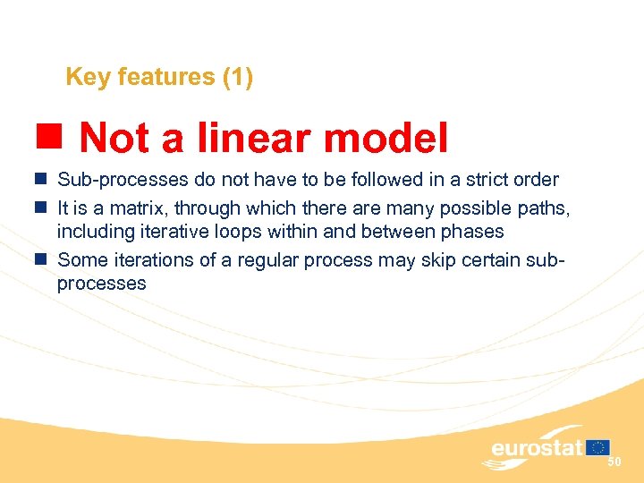 Key features (1) n Not a linear model n Sub-processes do not have to