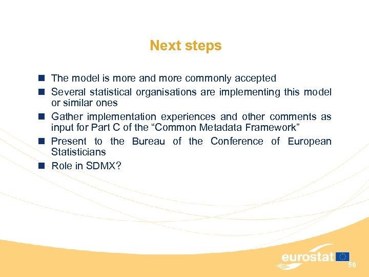 Next steps n The model is more and more commonly accepted n Several statistical