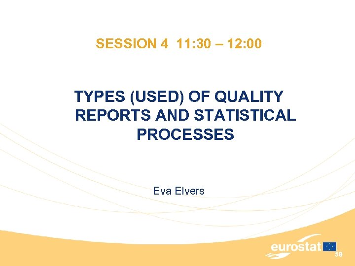 SESSION 4 11: 30 – 12: 00 TYPES (USED) OF QUALITY REPORTS AND STATISTICAL