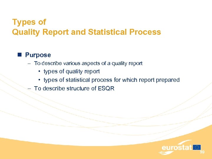 Types of Quality Report and Statistical Process n Purpose – To describe various aspects