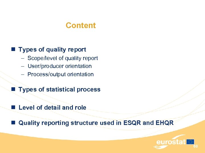 Content n Types of quality report – Scope/level of quality report – User/producer orientation