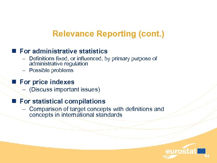 Relevance Reporting (cont. ) n For administrative statistics – Definitions fixed, or influenced, by