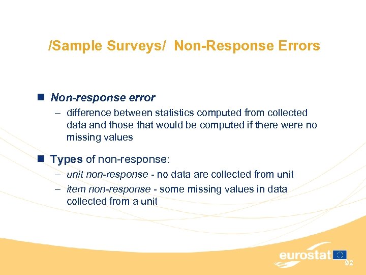 /Sample Surveys/ Non-Response Errors n Non-response error – difference between statistics computed from collected