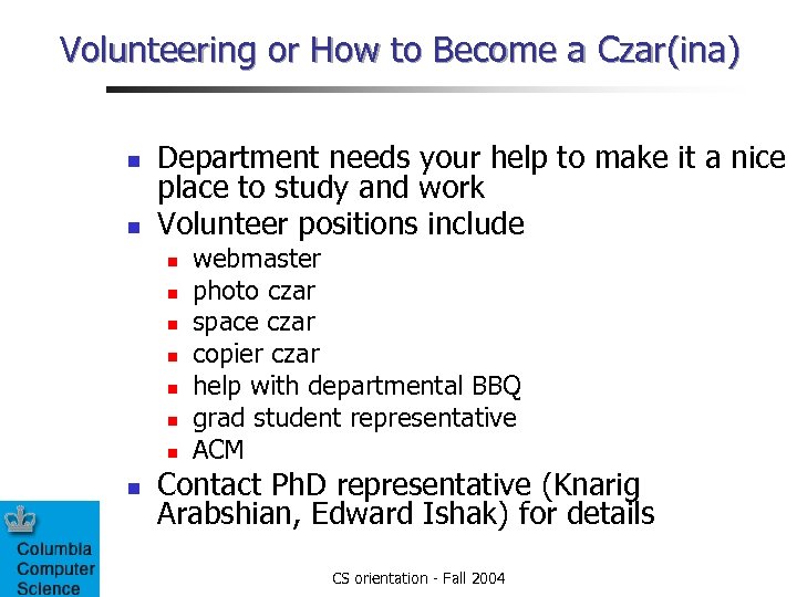 Volunteering or How to Become a Czar(ina) n n Department needs your help to