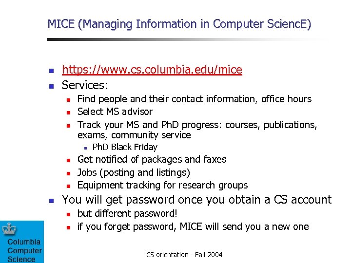 MICE (Managing Information in Computer Scienc. E) n n https: //www. cs. columbia. edu/mice