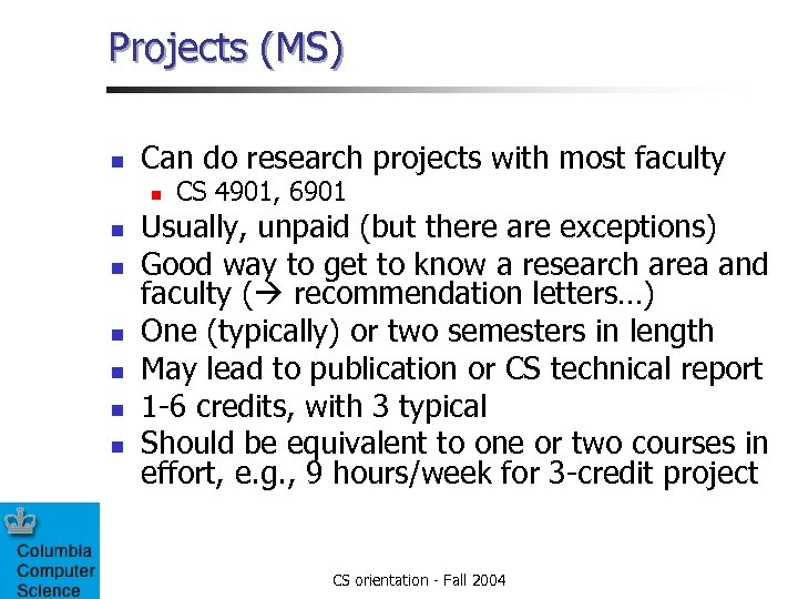 Projects (MS) n Can do research projects with most faculty n n n n