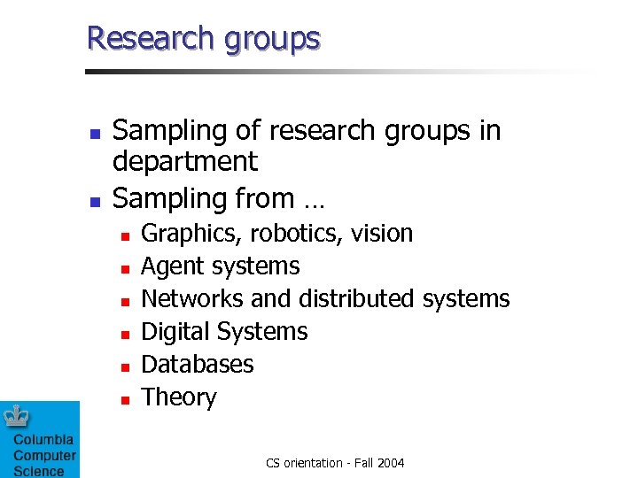 Research groups n n Sampling of research groups in department Sampling from … n