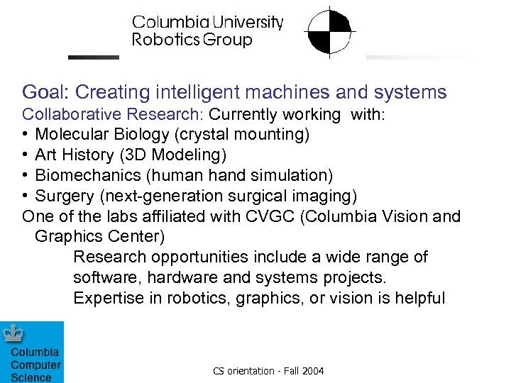 Goal: Creating intelligent machines and systems Collaborative Research: Currently working with: • Molecular Biology