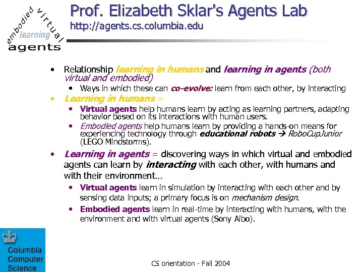 Prof. Elizabeth Sklar's Agents Lab http: //agents. columbia. edu • Relationship learning in humans