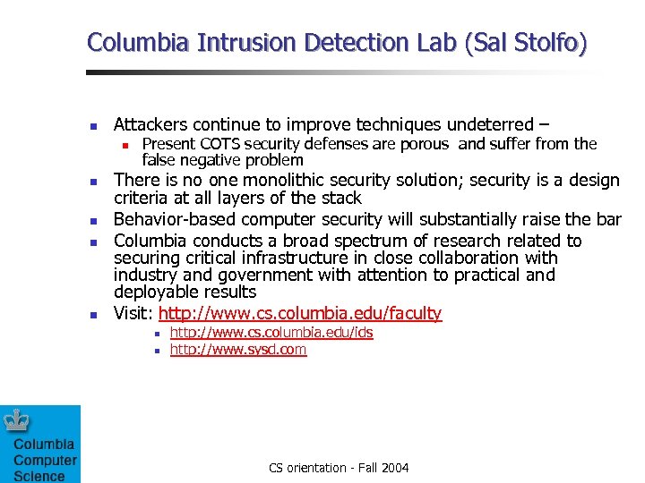 Columbia Intrusion Detection Lab (Sal Stolfo) n Attackers continue to improve techniques undeterred –