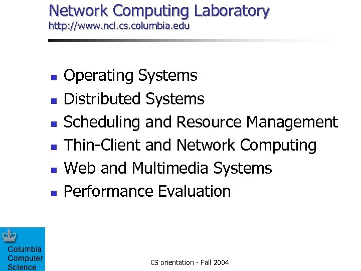 Network Computing Laboratory http: //www. ncl. cs. columbia. edu n n n Operating Systems