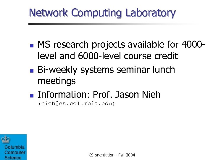 Network Computing Laboratory n n n MS research projects available for 4000 level and