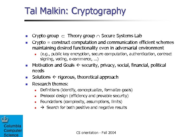 Tal Malkin: Cryptography n n Crypto group Theory group Secure Systems Lab Crypto =