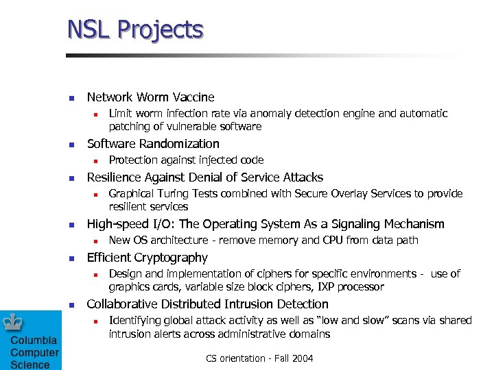 NSL Projects n Network Worm Vaccine n n Software Randomization n n New OS