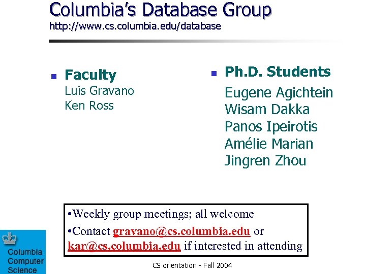 Columbia’s Database Group http: //www. cs. columbia. edu/database n Faculty Luis Gravano Ken Ross