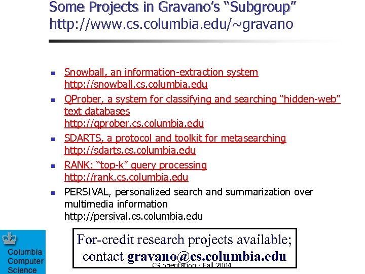 Some Projects in Gravano’s “Subgroup” http: //www. cs. columbia. edu/~gravano n n n Snowball,