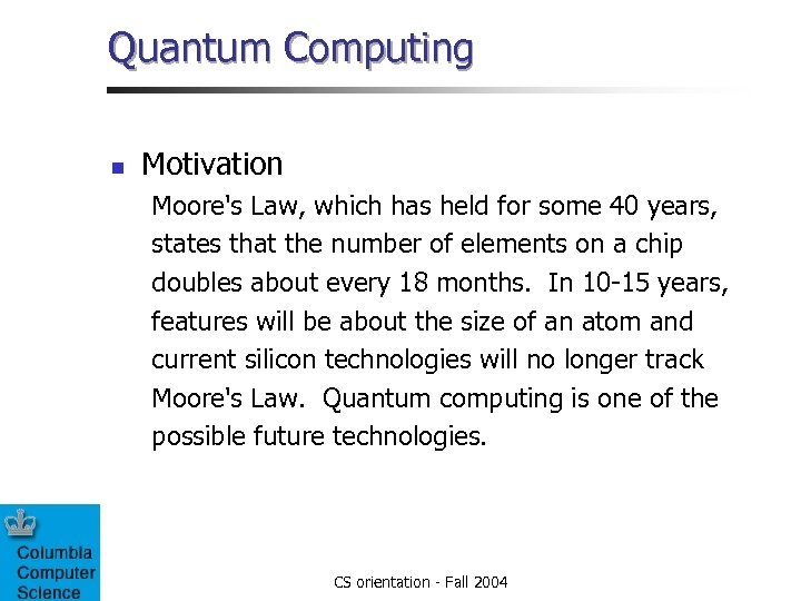 Quantum Computing n Motivation Moore's Law, which has held for some 40 years, states