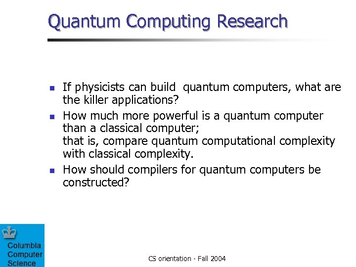 Quantum Computing Research n n n If physicists can build quantum computers, what are