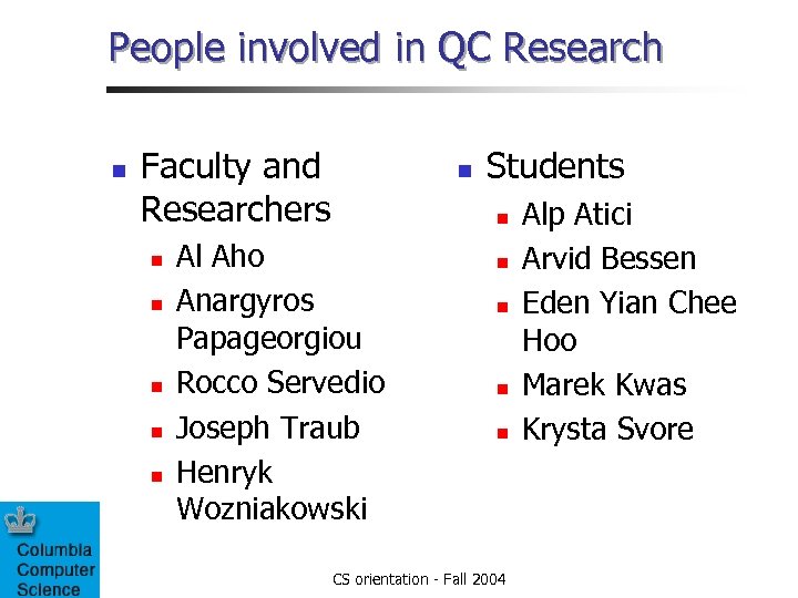 People involved in QC Research n Faculty and Researchers n n n Students n