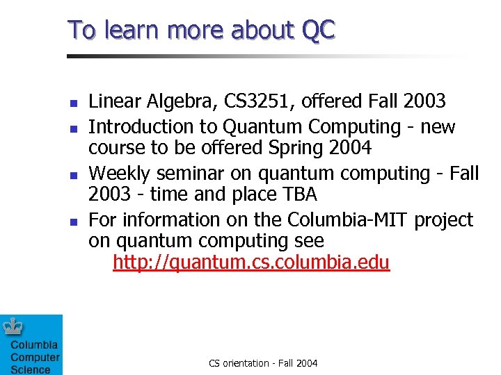 To learn more about QC n n Linear Algebra, CS 3251, offered Fall 2003