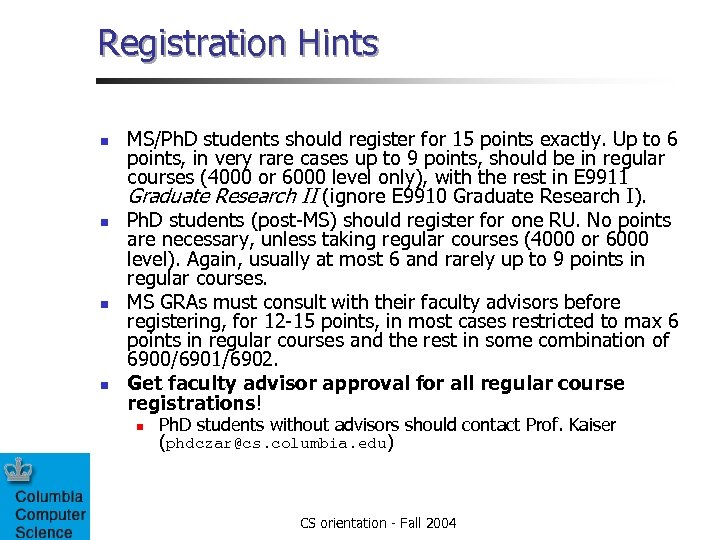 Registration Hints n n MS/Ph. D students should register for 15 points exactly. Up