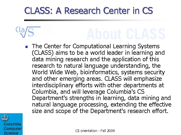 CLASS: A Research Center in CS n The Center for Computational Learning Systems (CLASS)