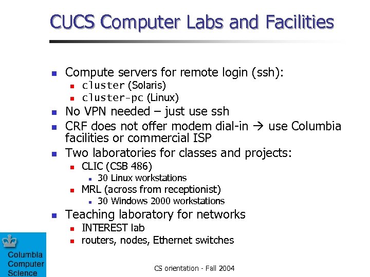 CUCS Computer Labs and Facilities n Compute servers for remote login (ssh): n n