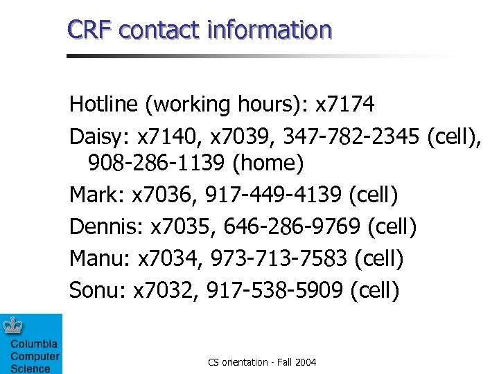 CRF contact information Hotline (working hours): x 7174 Daisy: x 7140, x 7039, 347