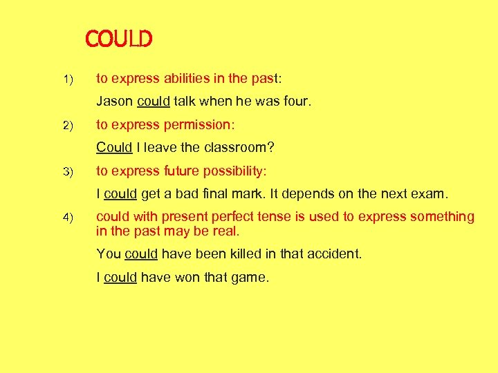 COULD 1) to express abilities in the past: Jason could talk when he was