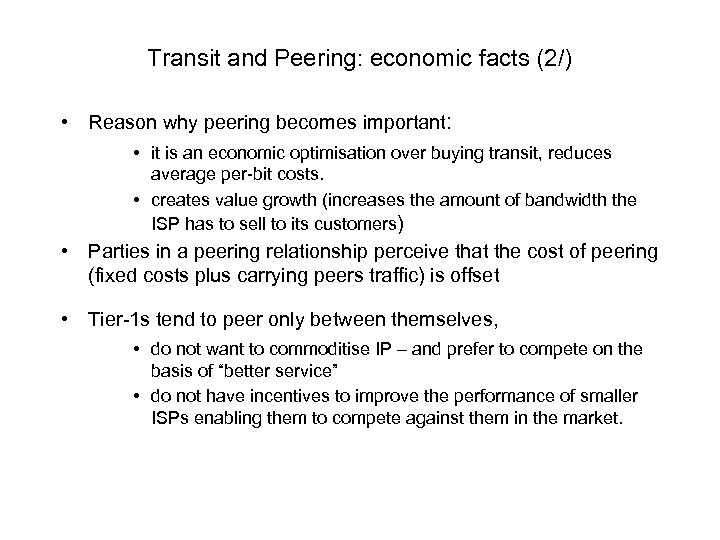 Transit and Peering: economic facts (2/) • Reason why peering becomes important: • it