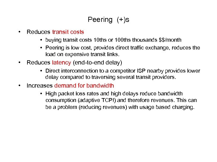 Peering (+)s • Reduces transit costs • buying transit costs 10 ths or 100