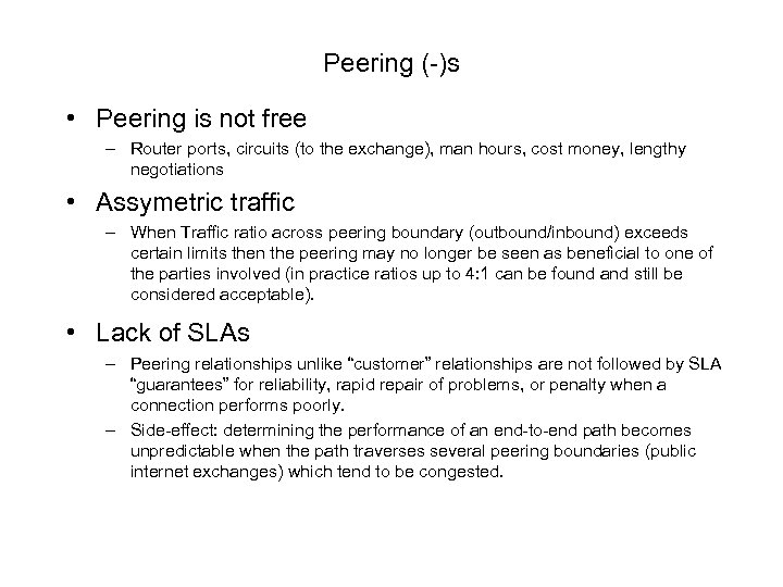 Peering (-)s • Peering is not free – Router ports, circuits (to the exchange),