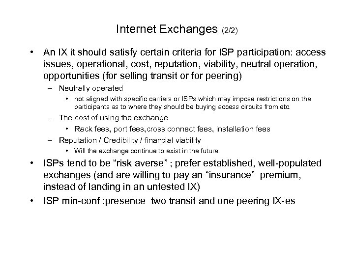 Internet Exchanges (2/2) • An IX it should satisfy certain criteria for ISP participation: