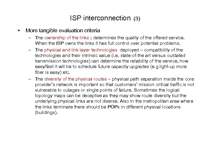 ISP interconnection (3) • More tangible evaluation criteria – The ownership of the links