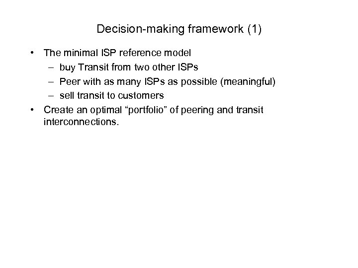 Decision-making framework (1) • The minimal ISP reference model – buy Transit from two